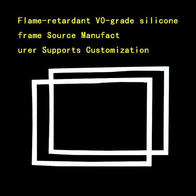 Flame retardant V0 grade silicone frame Source manufacturers support customization