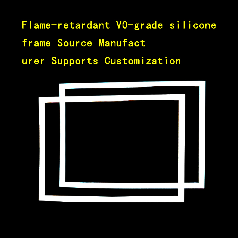 Flame retardant V0 grade silicone frame Source manufacturers support customization
