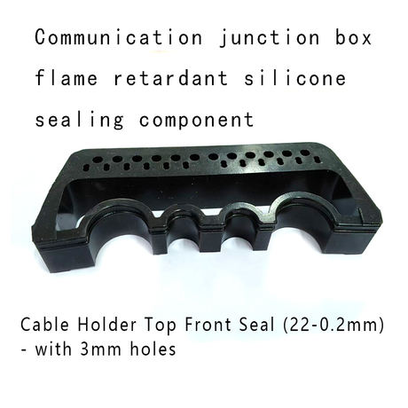 Cable Holder Top Front Seal (22-0.2mm) - with 3mm holes